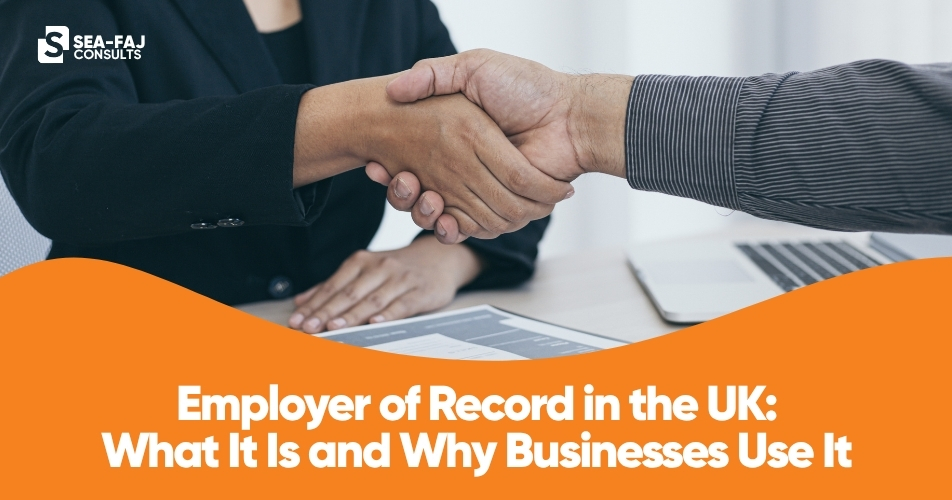 Employer of Record in the UK What It Is and Why Businesses Use It