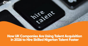How UK Companies Are Using Talent Acquisition in 2026 to Hire Skilled Nigerian Talent Faster (1)
